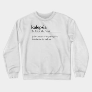 Kalopsia definition Crewneck Sweatshirt